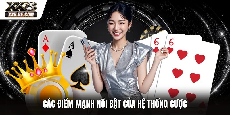 Các điểm mạnh nổi bật của hệ thống cược