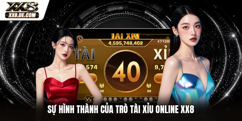 Sự hình thành của trò Tài Xỉu Online XX8